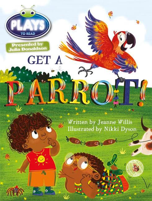 Bug Club Guided Julia Donaldson Plays Year 1 Blue Get a Parrot!: A Play