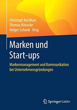 Marken und Start-ups: Markenmanagement und Kommunikation bei Unternehmensgründungen