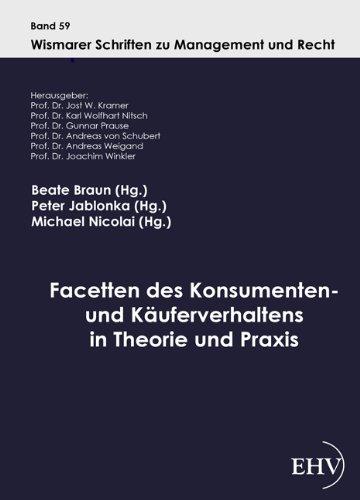 Facetten des Konsumenten- und Käuferverhaltens in Theorie und Praxis