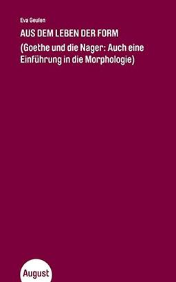 Aus dem Leben der Form: Goethes Morphologie und die Nager