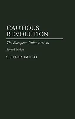 Cautious Revolution: The European Union Arrives Second Edition (Contributions in Political Science)