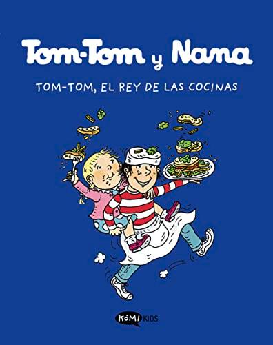 Tom-Tom y Nana 3. Tom.Tom, el rey de las cocinas: Tom-Tom, el rey de las cocinas