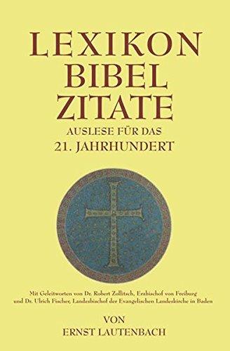 Lexikon Bibel Zitate: Auslese für das 21. Jahrhundert