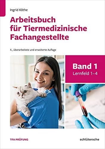 Arbeitsbuch für Tiermedizinische Fachangestellte Bd. 1: Band 1: Lernfeld 1-4