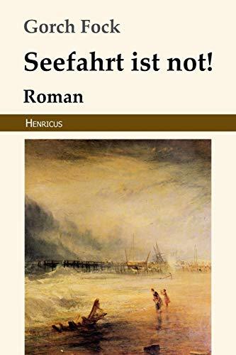 Seefahrt ist not!: Roman