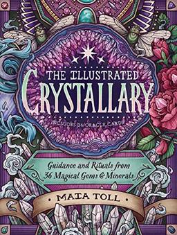 The Illustrated Crystallary: Guidance & Rituals from 36 Magical Gems & Minerals: Guidance and Rituals from 36 Magical Gems & Minerals (Wild Wisdom)