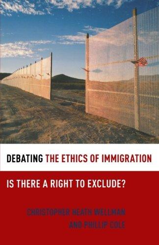 Debating the Ethics of Immigration: Is There a Right to Exclude? (Debating Ethics)