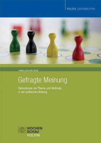 Gefragte Meinung: Demoskopie als Thema und Methode in der politischen Bildung