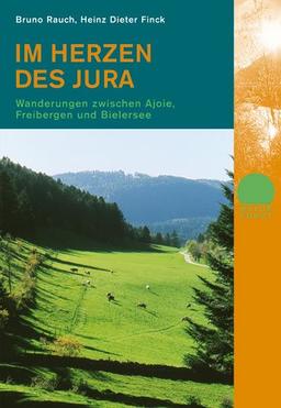 Im Herzen des Jura: Wanderungen zwischen Ajoie, Freibergen und Bielersee