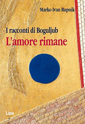 I racconti di Bogoljub. L'amore rimane (Immagine)