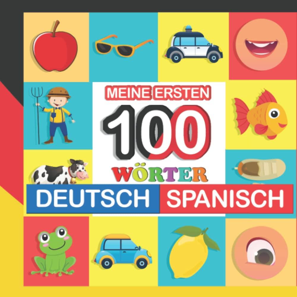 meine ersten 100 wörter deutsch-Spanisch: Spanisch lernen für Kinder von 2 - 7 Jahren