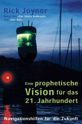 Eine prophetische Vision für das 21. Jahrhundert: Navigationshilfen für die Zukunft