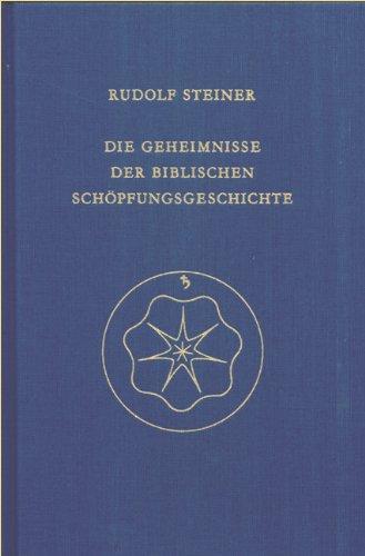 Die Geheimnisse der biblischen Schöpfungsgeschichte: Das Sechstagewerk im 1. Buch Moses. 11 Vorträge, München 1910