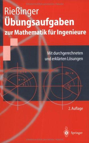 Übungsaufgaben zur Mathematik für Ingenieure: Mit durchgerechneten und erklärten Lösungen (Springer-Lehrbuch)