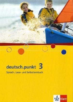 deutsch.punkt. Sprach-, Lese- und Selbstlernbuch: deutsch.punkt 3 - Schülerbuch / Realschule und Gesamtschule