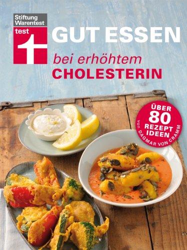 Gut essen bei erhöhtem Cholesterin: Über 80 Rezeptideen von Dagmar von Cramm