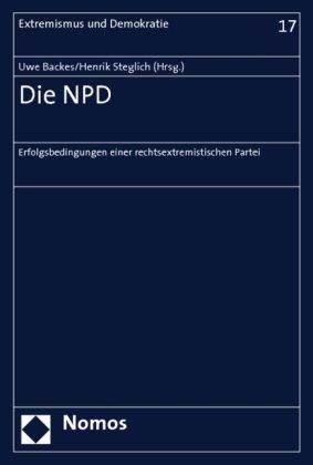 Die NPD: Erfolgsbedingungen einer rechtsextremistischen Partei (Extremismus und Demokratie)