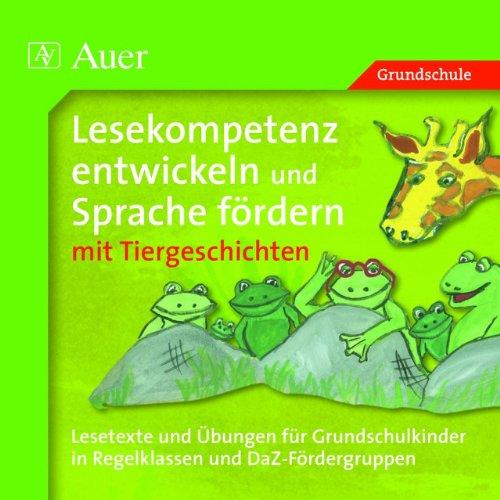 Lesekompetenz entwickeln und Sprache fördern mit Tiergeschichten. CD-ROM für Win XP/ME/98/95