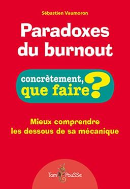 Paradoxes du burnout : mieux comprendre les dessous de sa mécanique