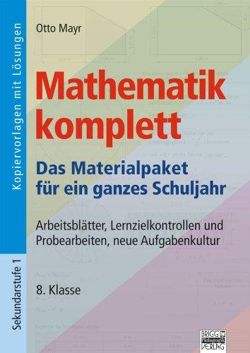 Mathematik komplett, 8. Klasse: Arbeitsblätter, Lernzielkontrollen und Probearbeiten, neue Aufgabenkultur