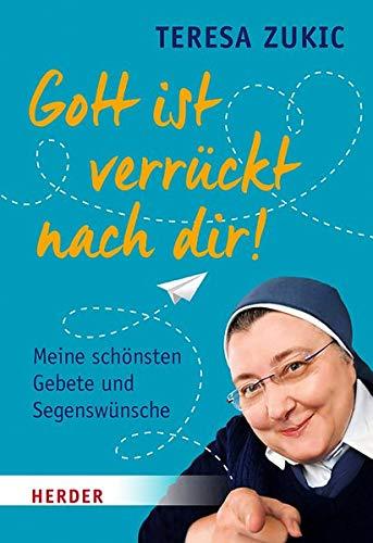 Gott ist verrückt nach dir!: Meine schönsten Gebete und Segenswünsche