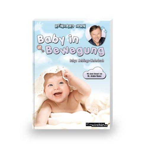 Baby in Bewegung: Babys Lieblings-Liederbuch