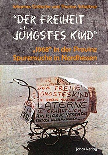 "Der Freiheit jüngstes Kind": "1968" in der Provinz - Spurensuche in Nordhessen