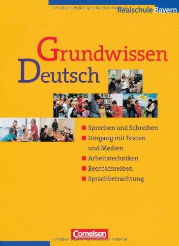 Grundwissen Deutsch: 5.-10. Jahrgangsstufe - Schülerbuch (Realschule Bayern): Sprechen und Schreiben, Umgang mit Texten und Medien, Arbeitstechniken, Sprachberatung, Realschule Bayern