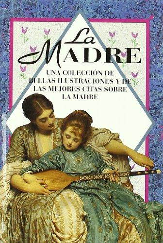 La madre : Citas e ilustraciones (Serie Regalo de Amor)