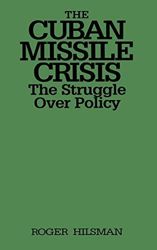 The Cuban Missile Crisis: The Struggle Over Policy