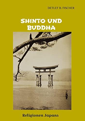 Shinto und Buddha: Religionen Japans (Die grüne Reihe)