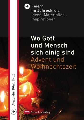 Wo Gott und die Menschen sich einig sind: Advent und Weihnachten