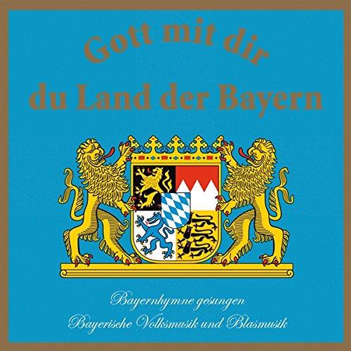 Gott mit Dir du Land der Bayern