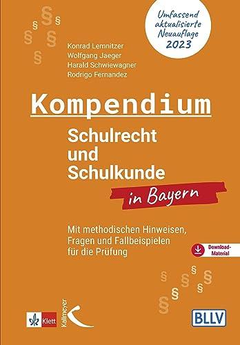 Kompendium Schulrecht und Schulkunde in Bayern: Mit methodischen Hinweisen, Fragen und Fallbeispielen für die Prüfung