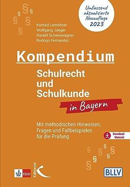 Kompendium Schulrecht und Schulkunde in Bayern: Mit methodischen Hinweisen, Fragen und Fallbeispielen für die Prüfung