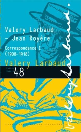 Cahiers des amis de Valery Larbaud, n° 48. Valery Larbaud-Jean Royère : correspondance. 1 : 1908-1918