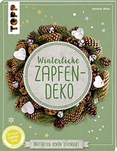 Winterliche Zapfendeko (kreativ.kompakt): Natürlich schön dekoriert. Extra: Ein Bogen Geschenkpapier