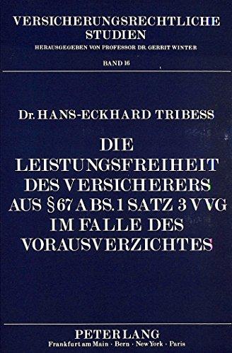 Die Leistungsfreiheit des Versicherers aus  67 Abs. 1 Satz 3 VVG im Falle des Vorausverzichtes (Versicherungsrechtliche Studien)