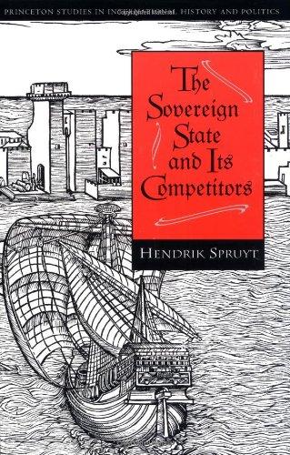 The Sovereign State and Its Competitors: An Analysis of Systems Change (Princeton Studies in International History and Politics)