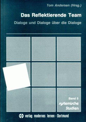 Das Reflektierende Team: Dialoge und Dialoge über die Dialoge