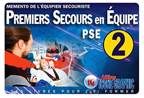 Premiers secours en équipe PSE 2 : mémento de l'équipier secouriste