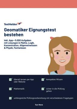 Geomatiker Eignungstest bestehen mit Online-Testtrainer Inkl. App + 5.000 Aufgaben mit Lösungen in Mathe, Logik, Konzentration, Allgemeinwissen & Physik, Fachwissen