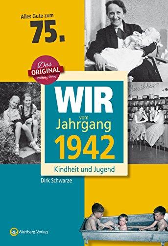 Wir vom Jahrgang 1942 - Kindheit und Jugend (Jahrgangsbände): 75. Geburtstag