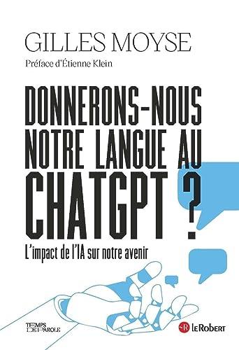 Donnerons-nous notre langue au chatGPT ? : l'impact de l'IA sur notre avenir