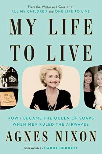 My Life to Live: How I Became the Queen of Soaps When Men Ruled the Airwaves