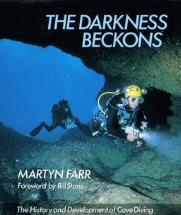 Darkness Beckons: History and Development of Cave Diving (Teach Yourself)