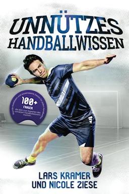 Unnützes Handballwissen: 100+ Fragen, die dich zum Experten des unnützen Handballwissens machen. Skurrile Anekdoten und wissenswerte Details für alle Handballfans.