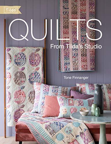 Quilts from Tilda's Studio: 15 Tilda Quilts to Sew and Love