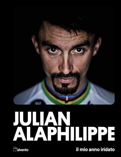 Julian Alaphilippe. Il mio anno iridato (Pagine al vento)