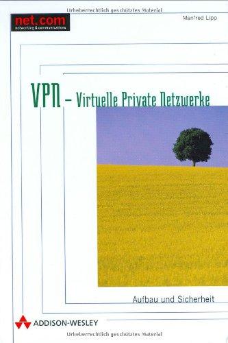 VPN - Virtuelle Private Netzwerke . Aufbau und Sicherheit (net.com)